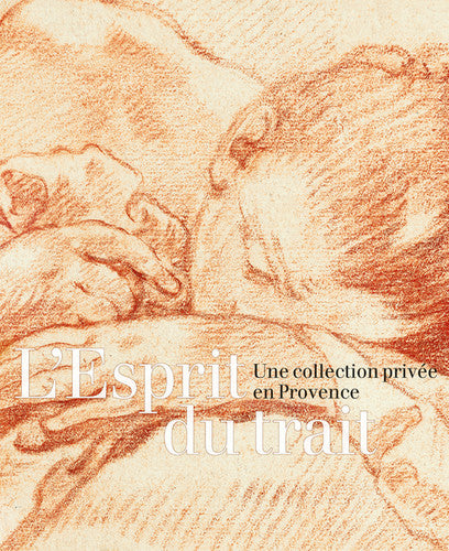 L'Esprit du trait. Une collection privée en Provence.