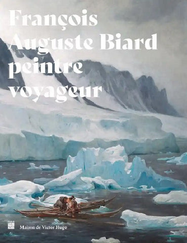 François Auguste Biard: Peintre voyageur.