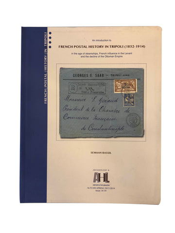 An Introduction to French Postal History in Tripoli (1852-1914). in the age of steamships, French influence in the Levant and the decline of the Ottoman Empire.