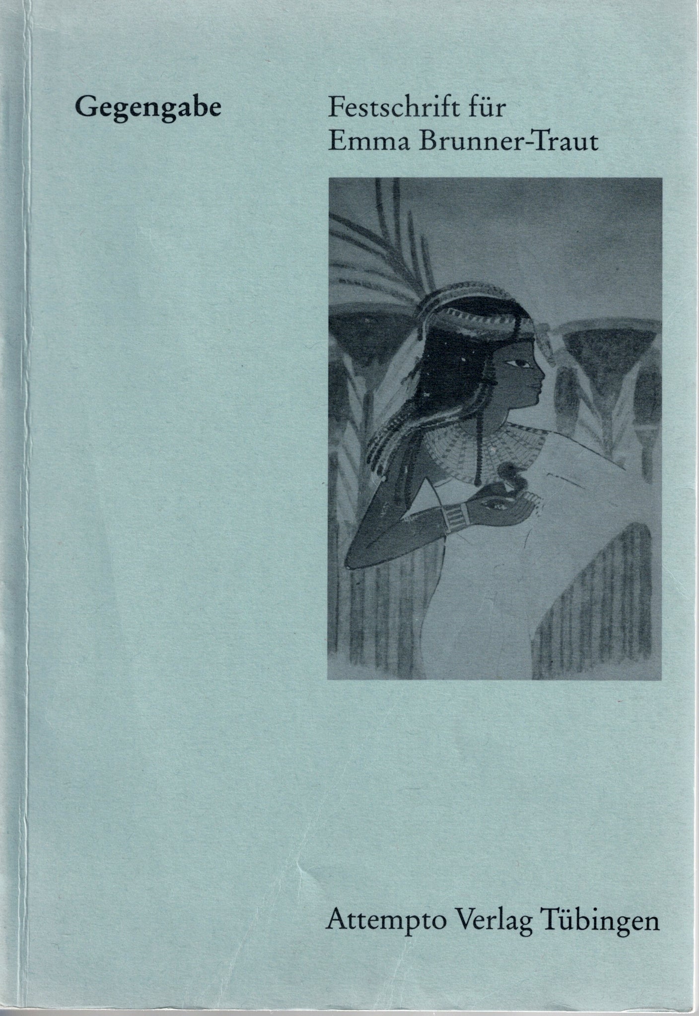 Gegengabe. Festschrift für Emma Brunner-Traut.