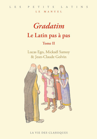 Gradatim. Le latin pas à pas. Tome II.