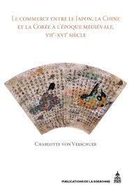 Le commerce entre le Japon, la Chine et la Corée à l'époque médiévale, VIIe-XVIe siècle.