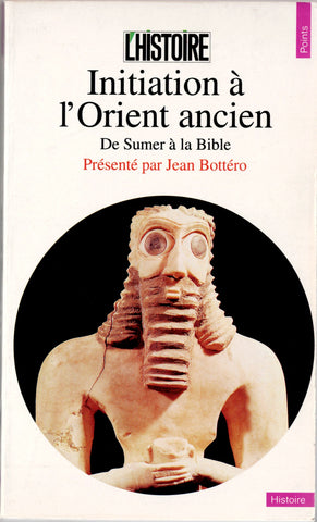 Initiation à l'Orient ancien. De Sumer à la Bible.