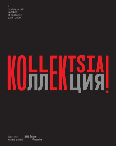 Kollektsia ! Art contemporain en Urss et en Russie 1950-2000.