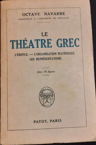 Le théâtre grec. L'édifice. L'organisation matérielle. Les représentations.
