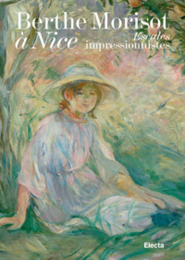 Berthe Morisot à Nice: Escales impressionnistes.