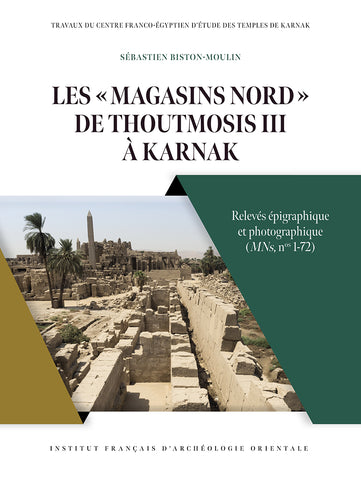 Les "Magasins nord" de Thoutmosis III à Karnak - Relevés épigraphique et photographique (MNs, nos 1-72).