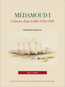 Médamoud I. L'histoire d'une fouille (1924-1940). FIFAO 96.