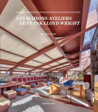 Les maisons-ateliers de Franck Lloyd Wright.