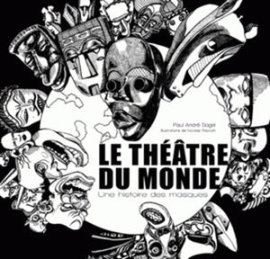 The Theatre of the World: A History of Masks.