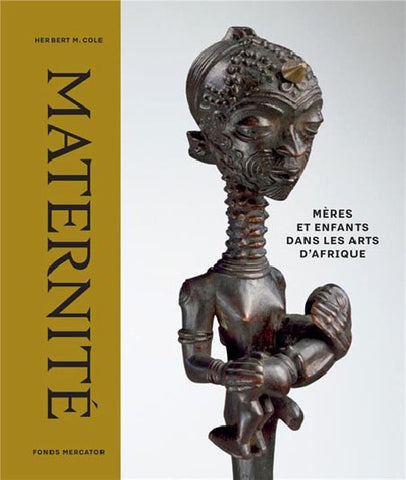Maternité. Mères et enfants dans les arts d'Afrique.