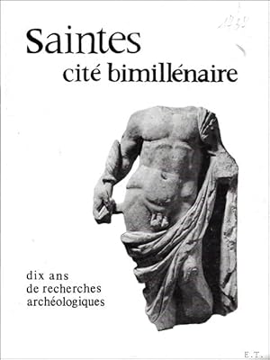 Saintes,cité bimillénaire. Dix ans de recherches argéologiques.