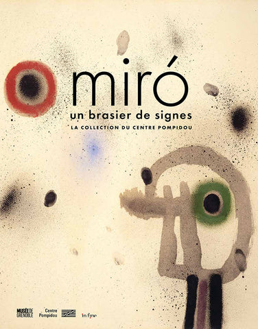 Miró - un brasier de signes. La collection du centre Pompidou.