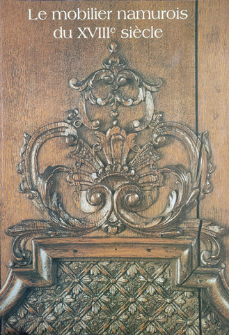 Le mobilier namurois du XVIIIe siècle.