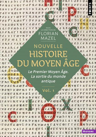 Nouvelle histoire du Moyen-Âge. Le Premier Moyen-Âge. La sortie du monde antique. Volume 1.