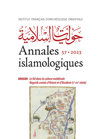 Le Nil dans la culture médiévale. Regards croisés d'Orient et d'Occident (Xe-XVIe siècle). Annales islamologiques 57.