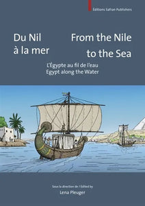 Du Nil à la mer. L'Egypte au fil de l'eau. From the Nile to the Sea. Egypt along the Water.