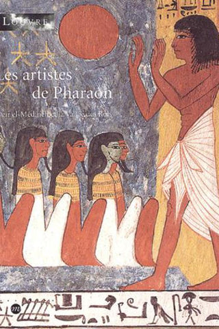 Les artistes de Pharaon: Deir El-Medineh et la Vallée des Rois.