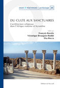 Du culte aux sanctuaires. L'architecture religieuse dans l'Afrique romaine et byzantine.