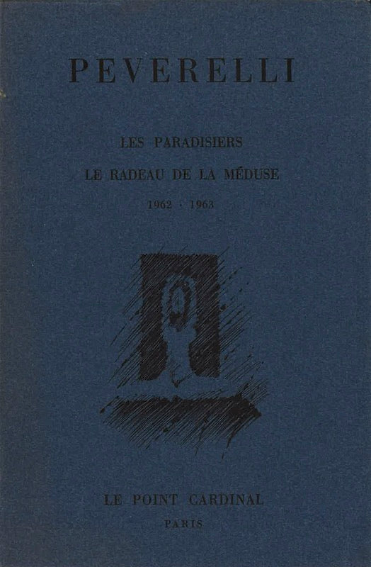 Peverelli. Les paradisiers. Le radeau de la méduse. 1962 - 1963.