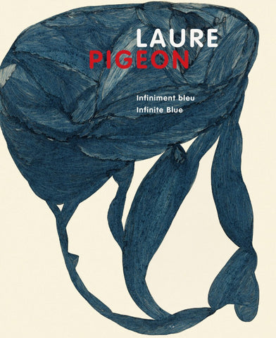 Laure Pigeon. Infiniment bleu. Infinite Blue.