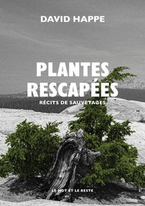 Plantes rescapées. Récits de sauvetage.