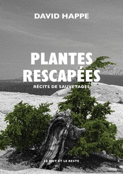 Plantes rescapées. Récits de sauvetage.
