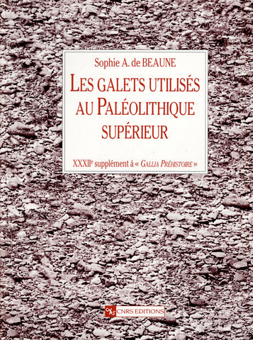 Les galets utilisés au paléolithique supérieur. XXXIIe supplément à Gallia Préhistoire.