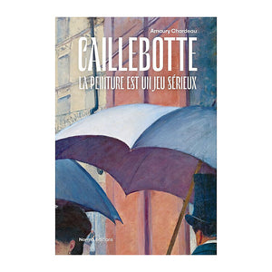 Caillebotte. La peinture est un jeu sérieux.