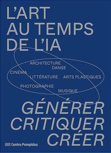 L'art au temps de l'I.A. Générer, critiquer, créer.