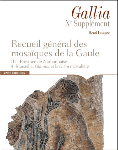 General collection of mosaics from Gaul. III - Province of Narbonne. 4. Marseille, Glanum and the Massaliète chora.