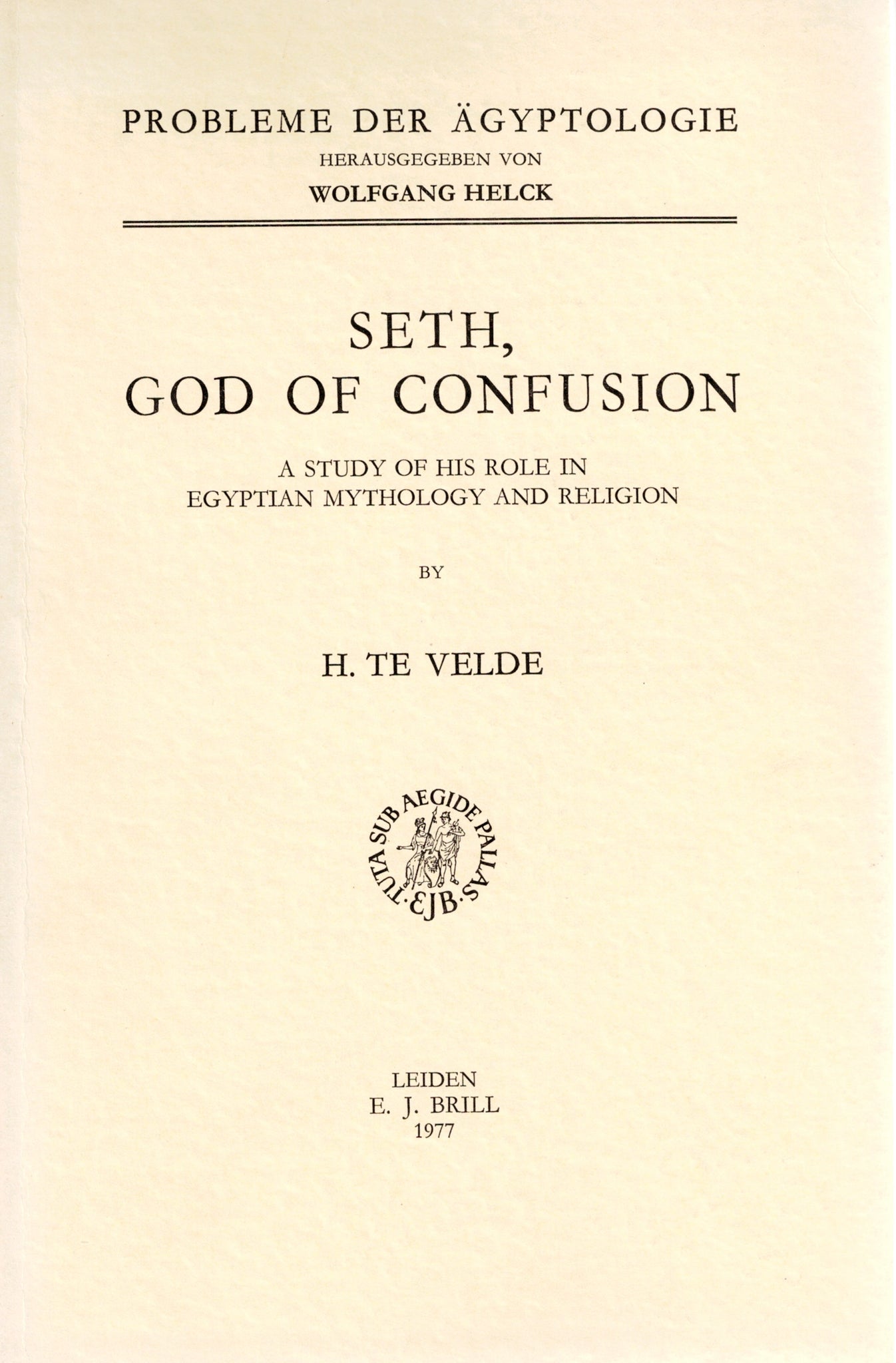 Seth, God of Confusion. A study of his role in egyptian mythology and religion.