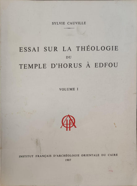 Essai sur la théologie du temple d'Horus à Edfou. Volumes I et II. BiEtud 102.