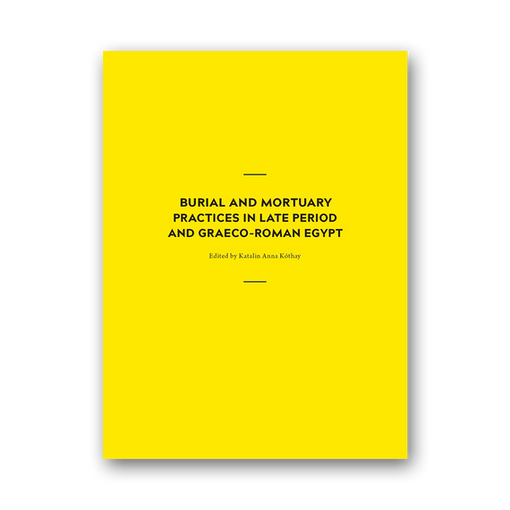 Burial and Mortuary Practices in Late Period and Graeco-Roman Egypt.