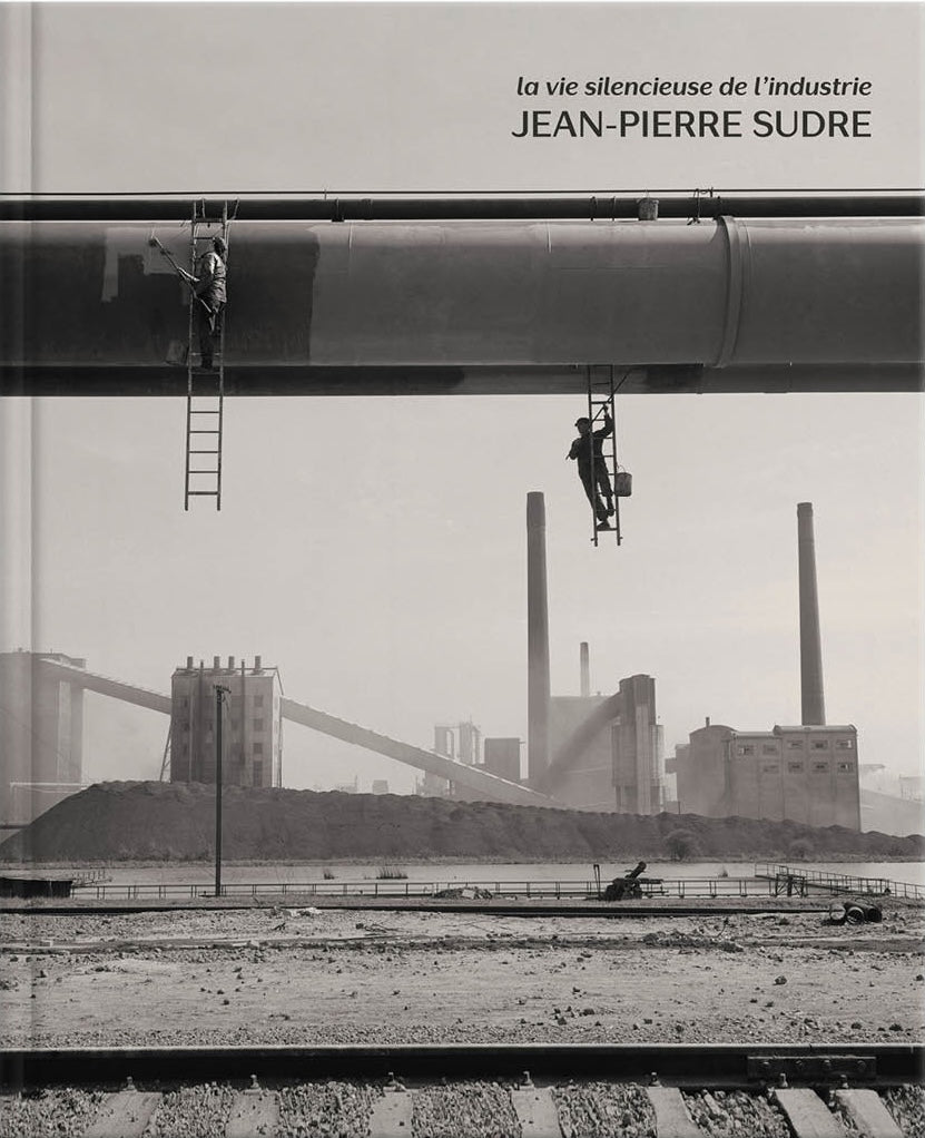 Jean-Pierre Sudre. La vie silencieuse de l'industrie.