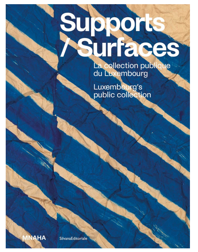 Support/Surfaces. La collection publique du Luxembourg. Luxembourg's public Collection.