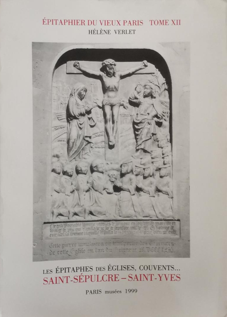 Epitaphier of Old Paris. Volume XII. Saint-Sépulcres - Saint-Yves. (No. 5345 to 5915)