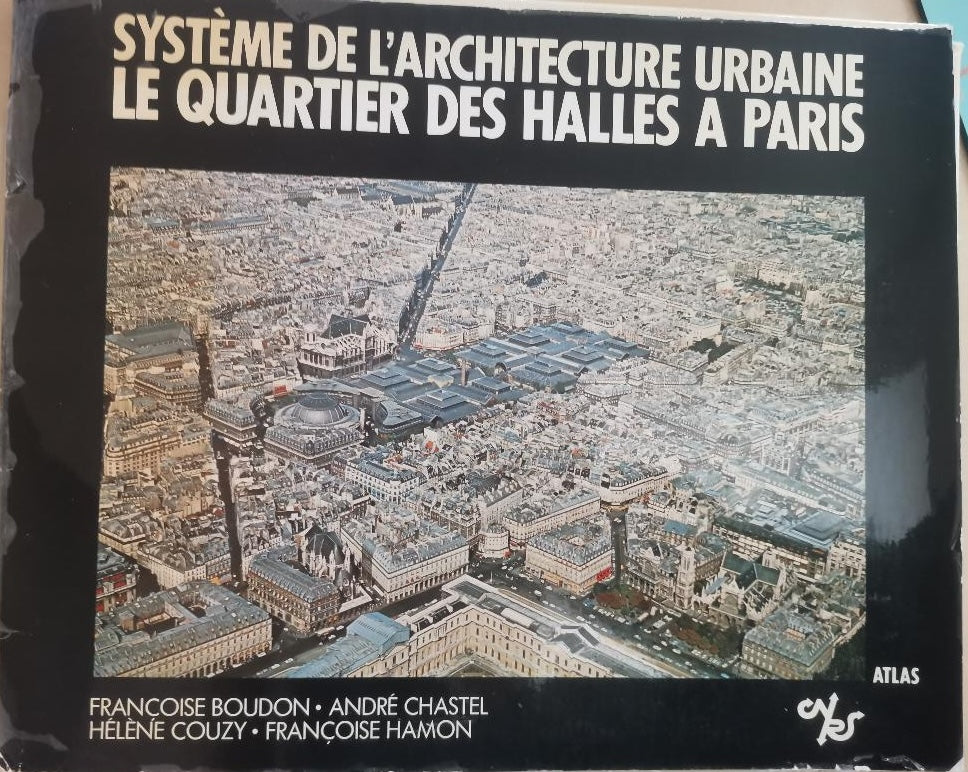 Système de l'architecture urbaine. Le quartier des halles à Paris.