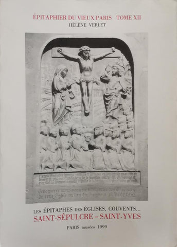 Épitaphier du vieux Paris. Tome XII. Saint-Sépulcres - Saint-Yves. (n°5345 à 5915)