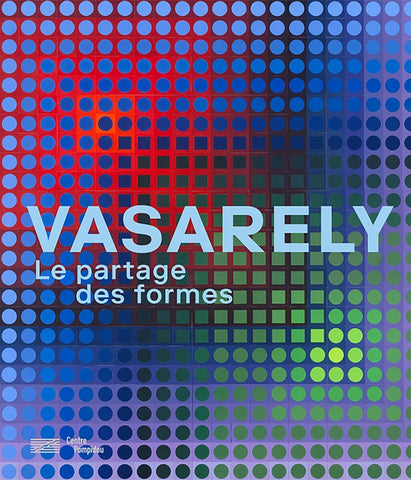 Vasarely. Le partage des formes.