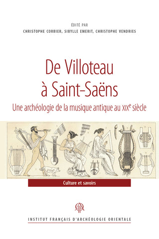 De Villoteau à Saint-Saens. Une archéologie de la musique antique au XIXe siècle.