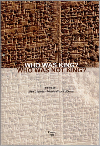 Who was King ? Who was not King ? The Rulers and the Ruled int the Ancient Near East.