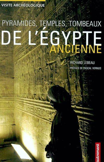 Visite archéologique. Pyramides, temples, tombeaux de l'Egypte ancienne.