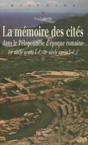 La mémoire des cités dans le Péloponnèse d'époque romaine (IIème siècle avant J.-C.- IIIème siècle après J.-C.).
