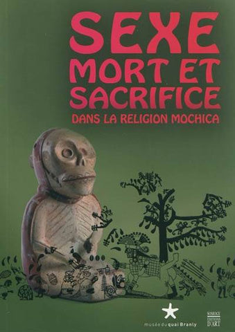 Sexe, mort et sacrifice dans la religion Mochica.