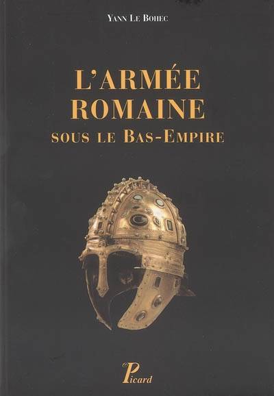 L'Armée romaine sous le Bas-Empire.