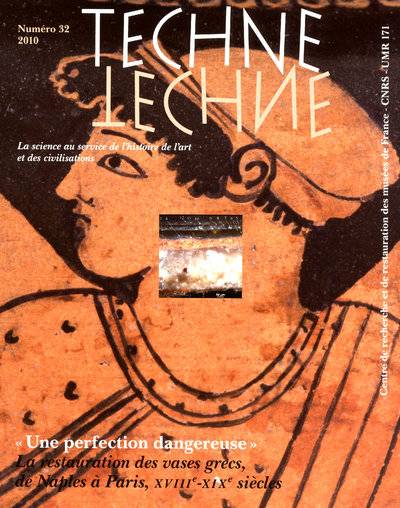 Une perfection dangereuse La restauration des vases grecs, de Naples à Paris, XVIIIe-XIXe siècles. Technè n°32, 2010.