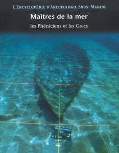 Maîtres de la mer: les Phéniciens et les Grecs. L'encyclopédie d'archéologie sous-marine, volume 2.