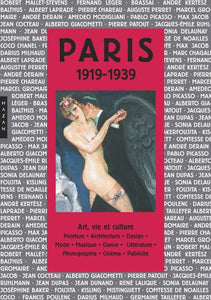 Paris 1919-1939: Art, vie et culture. Peinture, architecture, design, mode, musique, danse, littérature, photographie, cinéma, publicité.
