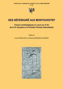 Des Néferkarê aux Montouhotep. Travaux archéologiques en cours sur la fin de la VIe dynastie et la Première Période Intermédiaire.